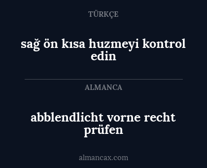 sağ ön kısa huzmeyi kontrol edin - abblendlicht vorne recht prüfen