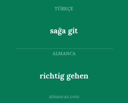 sağa git - richtig gehen
