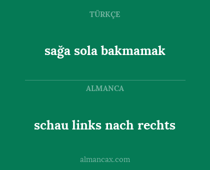 sağa sola bakmamak - schau links nach rechts