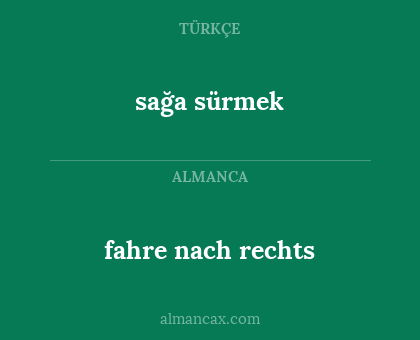 fahre nach rechts - sağa sürmek