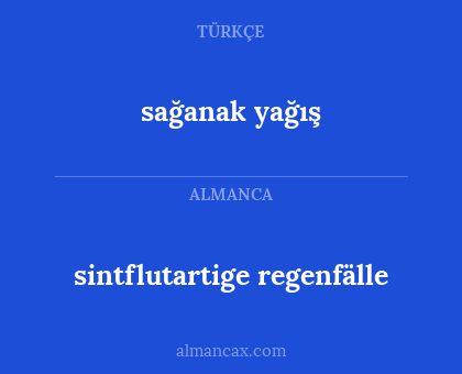 sağanak yağış - sintflutartige regenfälle