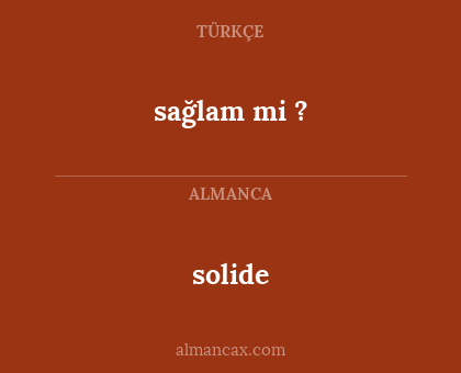 sağlam mi ? - solide