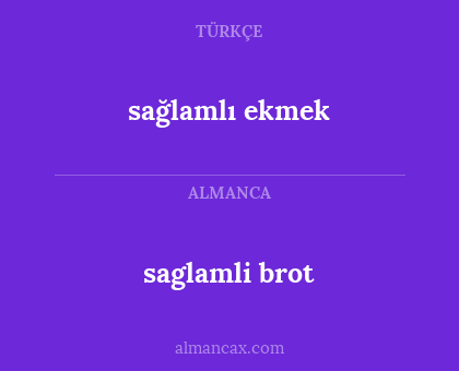 saglamli brot - sağlamlı ekmek