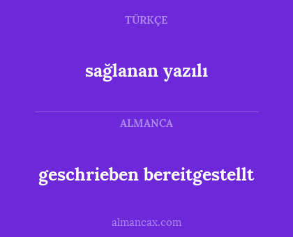 sağlanan yazılı - geschrieben bereitgestellt