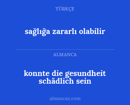 konnte die gesundheit schädlich sein - sağlığa zararlı olabilir