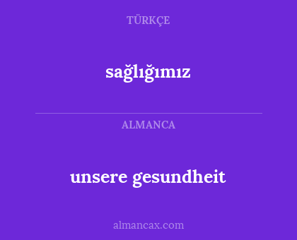 unsere gesundheit - sağlığımız