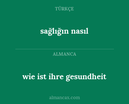 wie ist ihre gesundheit - sağlığın nasıl