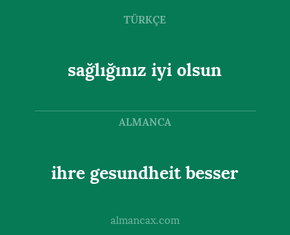 sağlığınız iyi olsun - ihre gesundheit besser