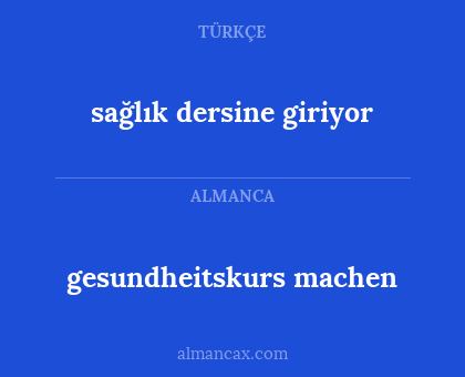 gesundheitskurs machen - sağlık dersine giriyor