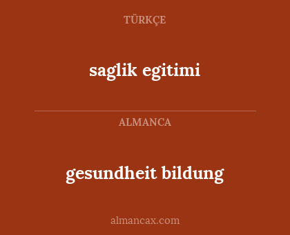 saglik egitimi - gesundheit bildung