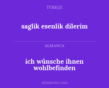 ich wünsche ihnen wohlbefinden - saglik esenlik dilerim