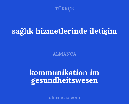 kommunikation im gesundheitswesen - sağlık hizmetlerinde iletişim