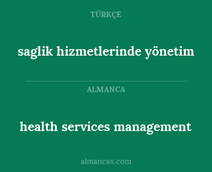 health services management - saglik hizmetlerinde yönetim