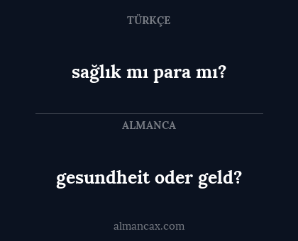 gesundheit oder geld? - sağlık mı para mı?