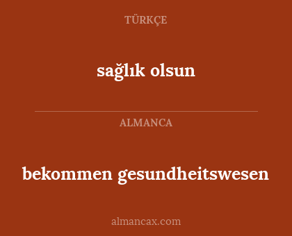 sağlık olsun - bekommen gesundheitswesen