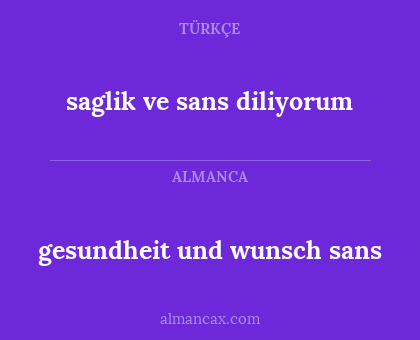 gesundheit und wunsch sans - saglik ve sans diliyorum