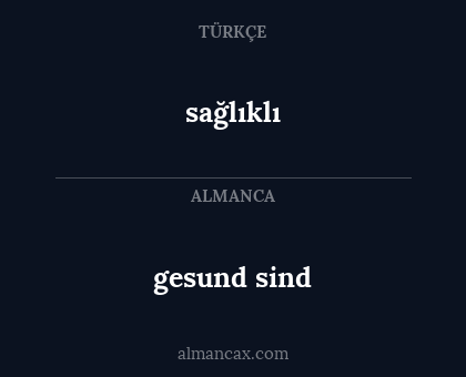 sağlıklı - gesund sind