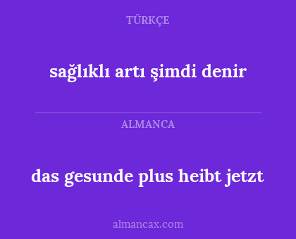 das gesunde plus heibt jetzt - sağlıklı artı şimdi denir