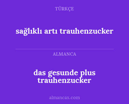 sağlıklı artı
trauhenzucker - das gesunde plus
trauhenzucker