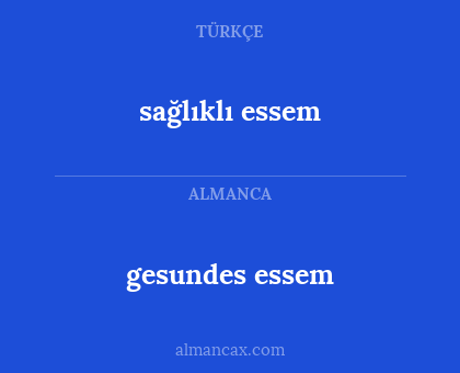 sağlıklı essem - gesundes essem
