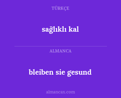 bleiben sie gesund - sağlıklı kal