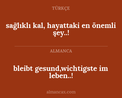 bleibt gesund,wichtigste im leben..! - sağlıklı kal, hayattaki en önemli şey..!