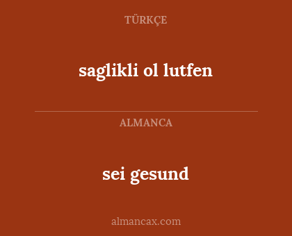 saglikli ol lutfen - sei gesund