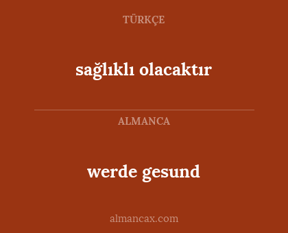 werde gesund - sağlıklı olacaktır