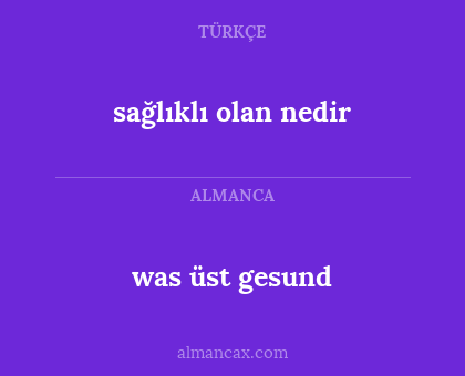 sağlıklı olan nedir - was üst gesund