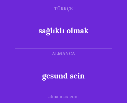 gesund sein - sağlıklı olmak