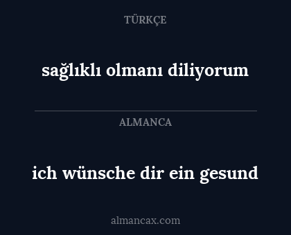 sağlıklı olmanı diliyorum - ich wünsche dir ein gesund