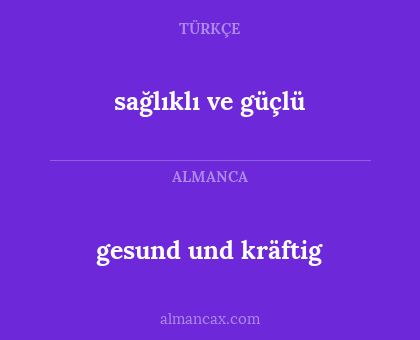 gesund und kräftig - sağlıklı ve güçlü