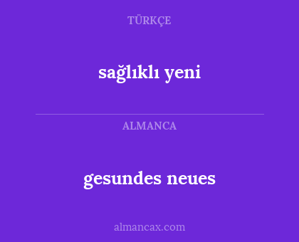 sağlıklı yeni - gesundes neues