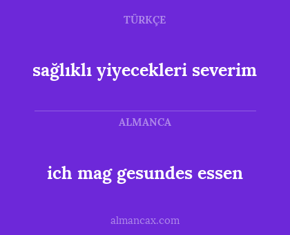 ich mag gesundes essen - sağlıklı yiyecekleri severim