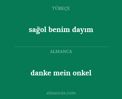 danke mein onkel - sağol benim dayım