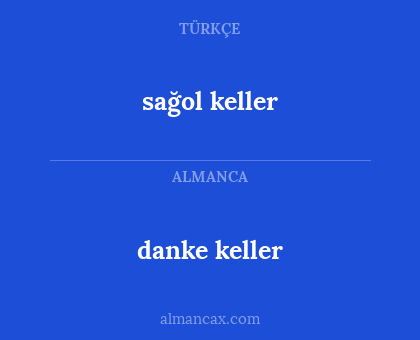 danke keller - sağol keller
