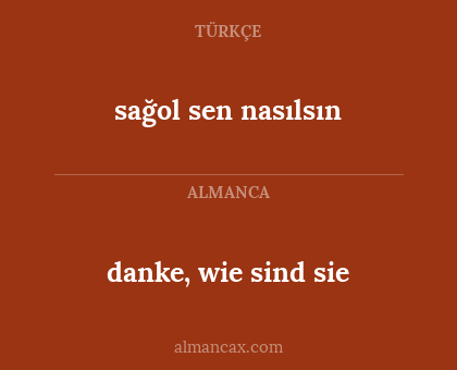 danke, wie sind sie - sağol sen nasılsın