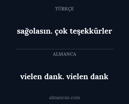 sağolasın. çok teşekkürler - vielen dank. vielen dank