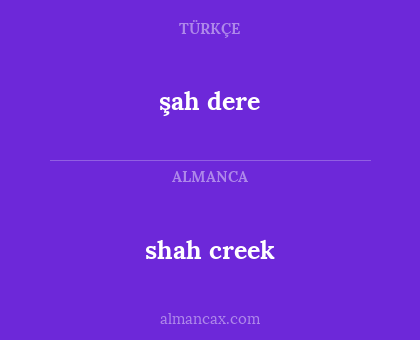 shah creek - şah dere