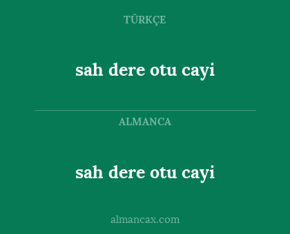 sah dere otu cayi - sah dere otu cayi