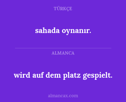 sahada oynanır. - wird auf dem platz gespielt.