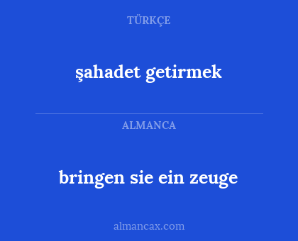 bringen sie ein zeuge - şahadet getirmek