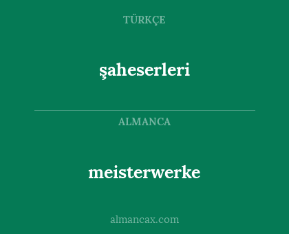 şaheserleri - meisterwerke