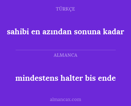 mindestens halter bis ende - sahibi en azından sonuna kadar