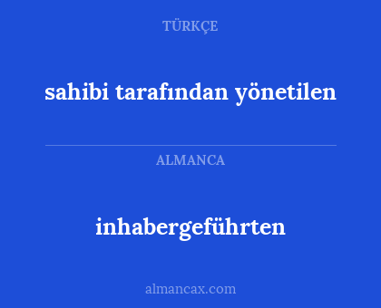 inhabergeführten - sahibi tarafından yönetilen
