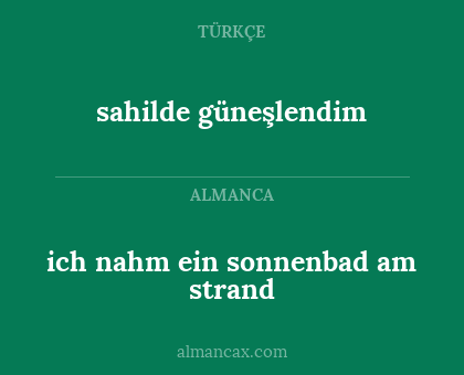 sahilde güneşlendim - ich nahm ein sonnenbad am strand