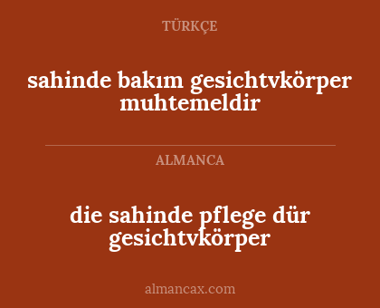 sahinde bakım gesichtvkörper muhtemeldir - die sahinde pflege dür gesichtvkörper