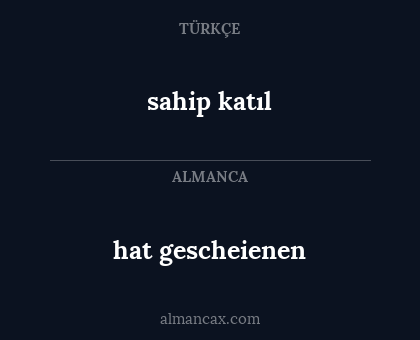 hat gescheienen - sahip katıl
