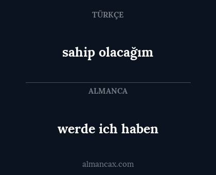 sahip olacağım - werde ich haben