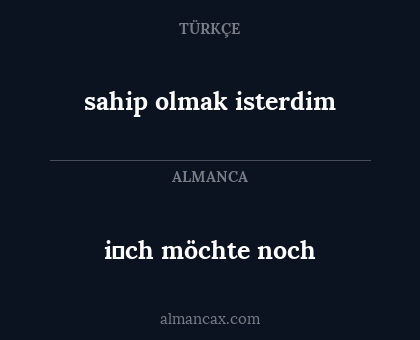 sahip olmak isterdim - i̇ch möchte noch